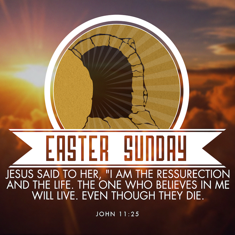 Resurrection Sunday - John 11:25